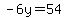 -6y=54