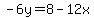 -6y=8-12x