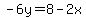-6y=8-2x