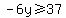 -6y+%3E=37