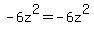 -6z%5E2+=+-6z%5E2