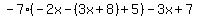 -7%28-2x-%283x%2B8%29%2B5%29-3x%2B7