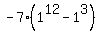 -7%281%5E12-1%5E3%29
