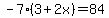 -7%283%2B2x%29+=+84