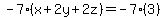 -7%28x%2B2y%2B2z%29=-7%283%29
