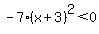 -7%28x%2B3%29%5E2%3C0