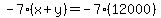 -7%28x%2By%29=-7%2812000%29