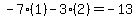-7%2A%281%29-3%2A%282%29=-13