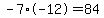 -7%2A-12=84