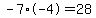 -7%2A-4=28
