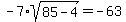 -7%2Asqrt%2885-4%29=-63