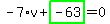 -7%2Av%2Bhighlight_green%28+-63+%29=0