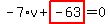 -7%2Av%2Bhighlight_red%28+-63+%29=0