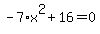 -7%2Ax%5E2%2B16=0
