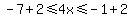 -7%2B2%3C=4x%3C=-1%2B2