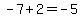 -7%2B2=-5