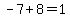 -7%2B8=1