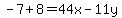-7%2B8=44x-11y