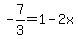 -7%2F3=+1-2x