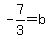 -7%2F3=b