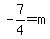 -7%2F4=m