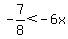 -7%2F8%3C-6x+