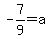 -7%2F9=a