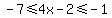 -7%3C=4x-2%3C=-1