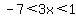 -7%3C3x%3C1