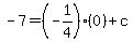 -7=%28-1%2F4%29%280%29%2Bc