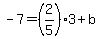 -7=%282%2F5%293%2Bb
