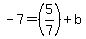 -7=%285%2F7%29%2Bb