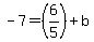 -7=%286%2F5%29%2Bb