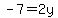 -7=2y
