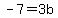-7=3b