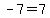 -7=7