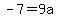 -7=9a