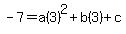 -7=a%283%29%5E2%2Bb%283%29%2Bc