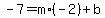 -7=m%2A%28-2%29%2Bb
