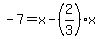 -7=x-%282%2F3%29x