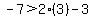 -7%3E2%2A%283%29-3