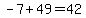 -7+%2B+49=+42