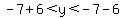 -7+%2B+6%3C+y+%3C+-7-6
