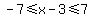 -7+%3C=+x-3+%3C=+7