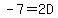 -7+=+2D