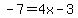 -7+=+4x-3