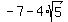 -7-4%2Asqrt%285%29