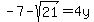 -7-sqrt%2821%29=4y