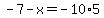 -7-x=-10%2A5