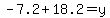 -7.2%2B18.2=y